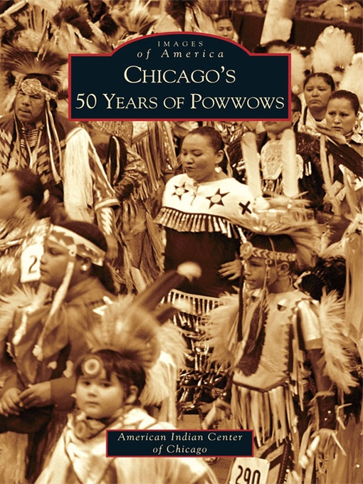 Title details for Chicago's 50 Years of Powwows by The American Indian Center of Chicago - Available